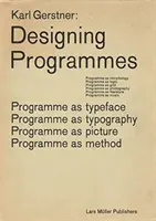 Karl Gerstner Diseño de programas: El programa como tipo de letra, tipografía, imagen y método - Karl Gerstner: Designing Programmes: Programme as Typeface, Typography, Picture, Method