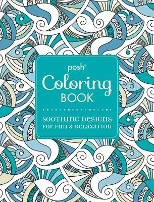 Libro de colorear para adultos: Diseños relajantes para divertirse y relajarse, 7 - Posh Adult Coloring Book: Soothing Designs for Fun & Relaxation, 7