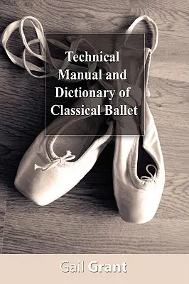 Manual técnico y diccionario de ballet clásico - Technical Manual and Dictionary of Classical Ballet