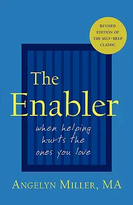 El facilitador: Cuando ayudar perjudica a los que amas - The Enabler: When Helping Hurts the Ones You Love