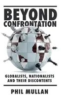 Más allá de la confrontación: Globalistas, nacionalistas y sus descontentos - Beyond Confrontation: Globalists, Nationalists and Their Discontents
