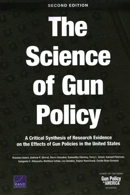 La ciencia de la política de armas: Síntesis crítica de los resultados de la investigación sobre los efectos de las políticas de armas en Estados Unidos, segunda edición - The Science of Gun Policy: A Critical Synthesis of Research Evidence on the Effects of Gun Policies in the United States, Second Edition