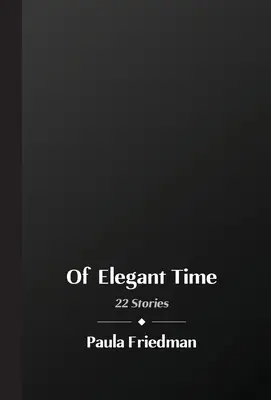 De tiempo elegante: 22 relatos - Of Elegant Time: 22 Stories