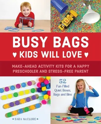Bolsas de actividades que encantarán a los niños: Kits de actividades para hacer con antelación para que los niños de preescolar sean felices y los padres no se estresen - Busy Bags Kids Will Love: Make-Ahead Activity Kits for a Happy Preschooler and Stress-Free Parent