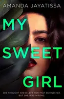 My Sweet Girl - Un thriller adictivo e impactante con un narrador INOLVIDABLE - My Sweet Girl - An addictive, shocking thriller with an UNFORGETTABLE narrator