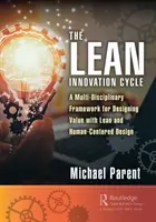 El ciclo de innovación Lean: Un marco multidisciplinar para diseñar valor con Lean y el diseño centrado en el ser humano - The Lean Innovation Cycle: A Multi-Disciplinary Framework for Designing Value with Lean and Human-Centered Design