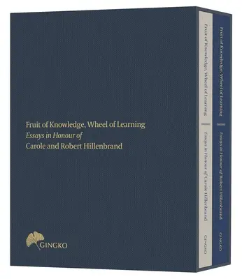 Fruto del saber, rueda del aprendizaje (edición en estuche): Ensayos en honor de los profesores Carole y Robert Hillenbrand - Fruit of Knowledge, Wheel of Learning (Cased Edition): Essays in Honour of Professors Carole and Robert Hillenbrand