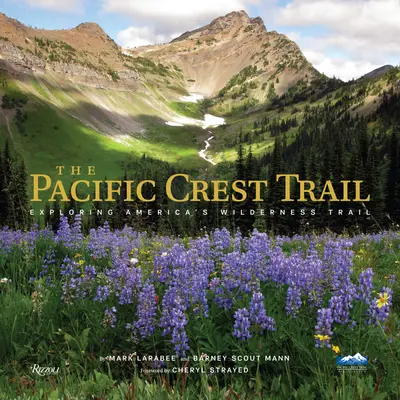 El Sendero de la Cresta del Pacífico: El sendero más salvaje de América - The Pacific Crest Trail: Hiking America's Wilderness Trail