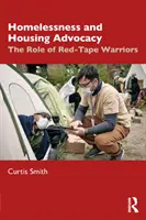 Defensa de los sin techo y la vivienda: El papel de los guerreros de la burocracia - Homelessness and Housing Advocacy: The Role of Red-Tape Warriors