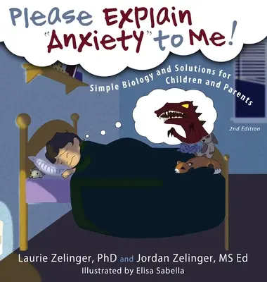 Por favor, ¡explícame la ansiedad! Biología sencilla y soluciones para niños y padres - Please Explain Anxiety to Me! Simple Biology and Solutions for Children and Parents