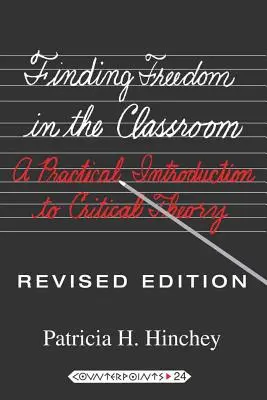 Encontrar la libertad en el aula; Introducción práctica a la teoría crítica - Finding Freedom in the Classroom; A Practical Introduction to Critical Theory