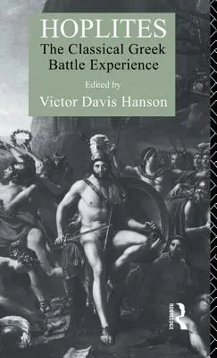 Hoplitas: La experiencia de la batalla en la Grecia clásica - Hoplites: The Classical Greek Battle Experience