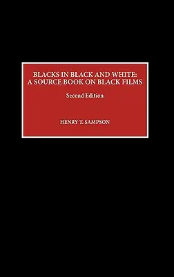 Blacks in Black and White: A Source Book on Black Films, Segunda edición - Blacks in Black and White: A Source Book on Black Films, Second Edition