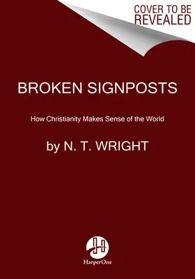 Señales rotas: Cómo el cristianismo da sentido al mundo - Broken Signposts: How Christianity Makes Sense of the World