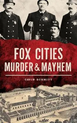 Asesinato y caos en Fox Cities - Fox Cities Murder & Mayhem