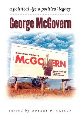 George McGovern: Una vida política, un legado político - George McGovern: A Political Life, a Political Legacy