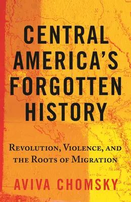 La historia olvidada de Centroamérica: Revolución, violencia y raíces de la migración - Central America's Forgotten History: Revolution, Violence, and the Roots of Migration