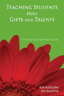 Enseñar a alumnos con dones y talentos: Guía práctica para todos los profesores - Teaching Students with Gifts and Talents: A Practical Guide for Every Teacher