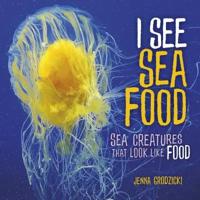 Veo comida de mar: criaturas marinas que parecen comida - I See Sea Food: Sea Creatures That Look Like Food