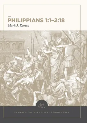 Filipenses 1:1-2:18: Comentario exegético evangélico - Philippians 1:1-2:18: Evangelical Exegetical Commentary