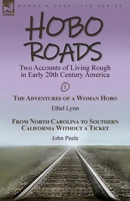 Vagabundos: Dos relatos de la dura vida en la América de principios del siglo XX - Las aventuras de una vagabunda de Ethel Lynn y De North C - Hobo Roads: Two Accounts of Living Rough in Early 20th Century America-The Adventures of a Woman Hobo by Ethel Lynn & From North C