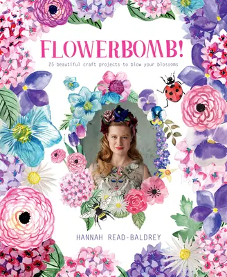 Flowerbomb!: 25 hermosos proyectos artesanales para hacer estallar tus flores - Flowerbomb!: 25 Beautiful Craft Projects to Blow Your Blossoms