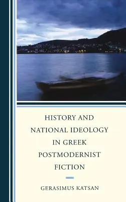 Historia e ideología nacional en la ficción postmodernista griega - History and National Ideology in Greek Postmodernist Fiction