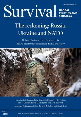 Supervivencia Febrero - marzo 2022: El ajuste de cuentas: Rusia, Ucrania y la OTAN - Survival February - March 2022: The Reckoning: Russia, Ukraine and NATO