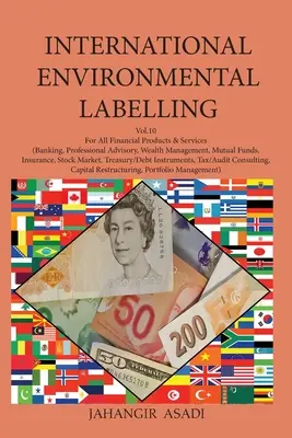 International Environmental Labelling Vol.10 Financial: Para todos los productos y servicios financieros (banca, asesoramiento profesional, gestión de patrimonios, mutuas, etc.). - International Environmental Labelling Vol.10 Financial: For All Financial Products & Services (Banking, Professional Advisory, Wealth Management, Mutu