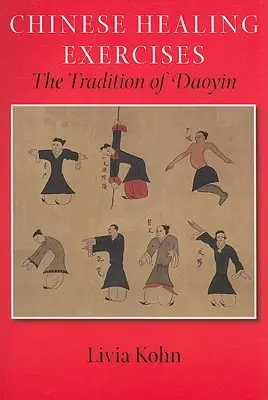 Ejercicios curativos chinos: La Tradición de Daoyin - Chinese Healing Exercises: The Tradition of Daoyin