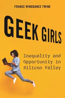 Geek Girls: Desigualdad y oportunidad en Silicon Valley - Geek Girls: Inequality and Opportunity in Silicon Valley