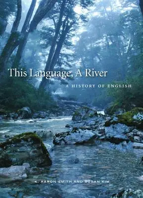 Esta lengua, un río: Historia del inglés - This Language, a River: A History of English