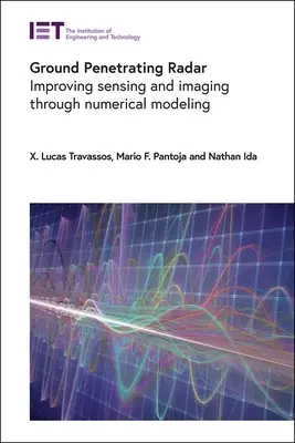 Radar de penetración en el suelo: Mejora de la detección y la formación de imágenes mediante modelos numéricos - Ground Penetrating Radar: Improving Sensing and Imaging Through Numerical Modeling