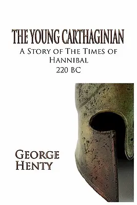 El joven cartaginés: Una historia de los tiempos de Aníbal - The Young Carthaginian: A Story of the Times of Hannibal