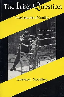La cuestión irlandesa: Dos siglos de conflicto, segunda edición - The Irish Question: Two Centuries of Conflict, Second Edition