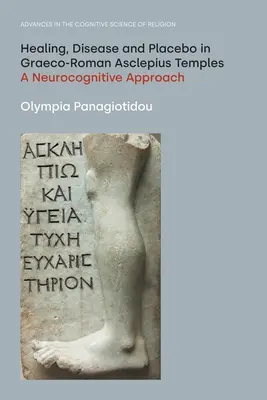 Curación, enfermedad y placebo en los templos grecorromanos de Asclepio: Un enfoque neurocognitivo - Healing, Disease and Placebo in Graeco-Roman Asclepius Temples: A Neurocognitive Approach