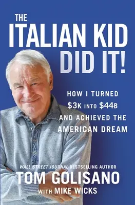 The Italian Kid Did It: Cómo convertí 3.000 dólares en 44.000 millones y logré el sueño americano - The Italian Kid Did It: How I Turned $3k Into $44b and Achieved the American Dream