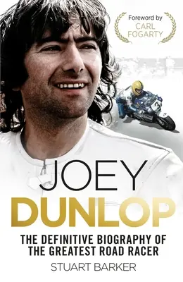 Joey Dunlop: La biografía definitiva - Joey Dunlop: The Definitive Biography
