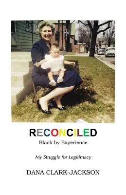 RECONCILIADO - Negro por experiencia: Mi lucha por la legitimidad - RECONCILED - Black by Experience: My Struggle for Legitimacy