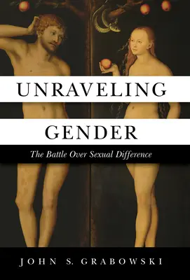 Desentrañando el género: La batalla por la diferencia sexual - Unraveling Gender: The Battle Over Sexual Difference