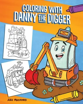 Colorear con Danny el excavador: Un libro de construcción para colorear - Coloring with Danny the Digger: A Construction Site Coloring Book for Kids