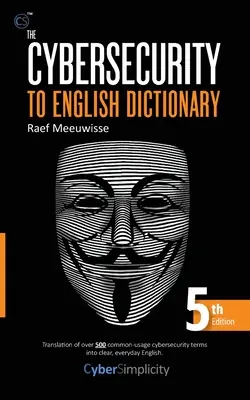 Diccionario del inglés sobre ciberseguridad: 5ª edición - The Cybersecurity to English Dictionary: 5th Edition