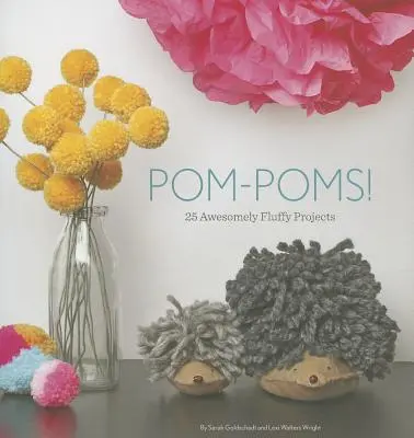 Pompones: 25 proyectos increíblemente esponjosos - Pom-Poms!: 25 Awesomely Fluffy Projects