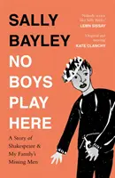 Aquí no juegan los niños - Una historia de Shakespeare y los hombres desaparecidos de mi familia - No Boys Play Here - A Story of Shakespeare and My Family's Missing Men