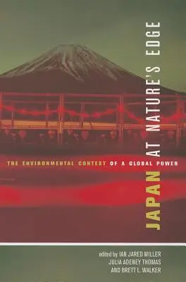 Japón al borde de la naturaleza: el contexto medioambiental de una potencia mundial - Japan at Nature's Edge: The Environmental Context of a Global Power