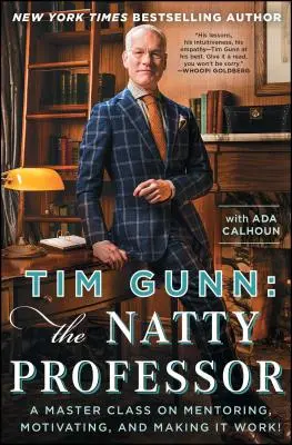Tim Gunn: El profesor Natty: Una clase magistral sobre cómo orientar, motivar y hacer que funcione - Tim Gunn: The Natty Professor: A Master Class on Mentoring, Motivating, and Making It Work!