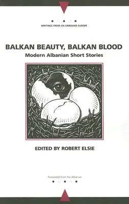 Belleza balcánica, sangre balcánica: Cuentos albaneses modernos - Balkan Beauty, Balkan Blood: Modern Albanian Short Stories