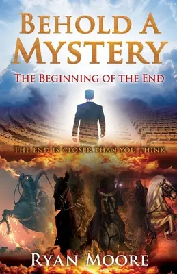 He aquí un misterio: El principio del fin - Behold A Mystery: The Beginning of the End