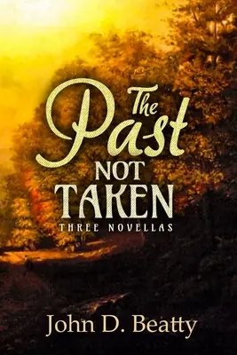 El pasado no tomado: Tres novelas - The Past Not Taken: Three Novellas