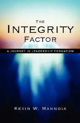 El factor integridad: Un viaje a la formación de líderes - The Integrity Factor: A Journey in Leadership Formation